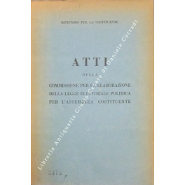 Atti della commissione per la elaborazione della legge elettorale politica …