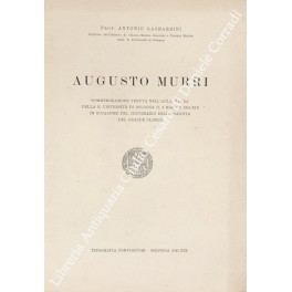 Augusto Murri. Commemorazione tenuta nell'aula magna della R. Università di …