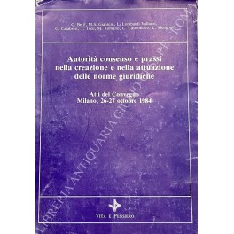 Autorità consenso e prassi nella creazione e nella attuazione delle …