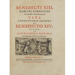 Benedicti XIII. Romani Pontificis Ex Ordine Praedicatorum vita commentario excepta …