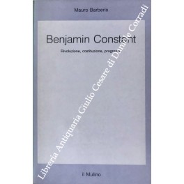 Benjamin Constant. Rivoluzione, costituzione, progresso