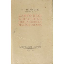 Canto eroi e macchine della guerra mussoliniana. Aeropoema simultaneo in …