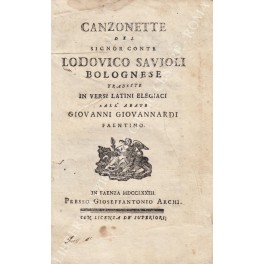 Canzonette del Signor Conte Lodovico Savioli bolognese tradotte in versi …