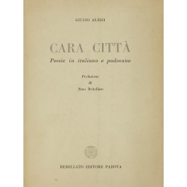 Cara città. Poesie in italiano e padovano. Prefazione di Bino …