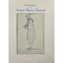 Caricature di Anton Maria Zanetti. Catalogo della mostra. Presentazione di …
