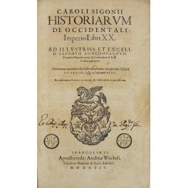 Caroli Sigonii, Historiarum de Occidentali Imperio Libri XX. Pertexitur autem …