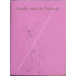 Catullo visto da Tancredi con disegni inediti