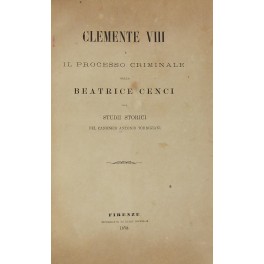 Clemente VIII e il processo criminale della Beatrice Cenci. Studii …