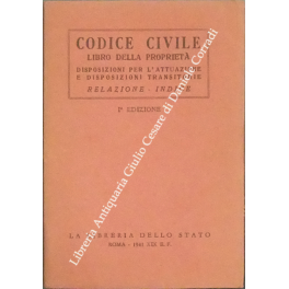 Codice Civile. Libro della proprietà. Disposizioni per l'attuazione del libro …