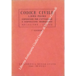 Codice civile. Libro primo. Disposizioni per l'attuazione e disposizioni transitorie …