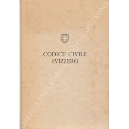 Codice civile svizzero (del 10 dicembre 1907). Con le modificazioni …