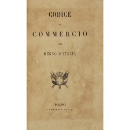 Codice di commercio del Regno d'Italia. UNITO A: Regio Decreto …