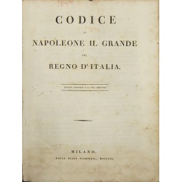 Codice di Napoleone il Grande pel Regno d'Italia. Edizione originale …
