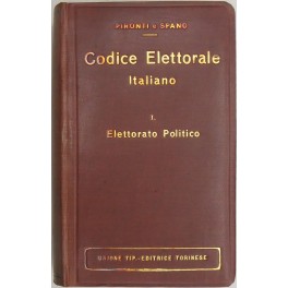 Codice elettorale italiano. Vol. I - Elettorato politico. (Unico pubblicato)