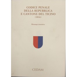 Codice penale della Repubblica e Cantone del Ticino (1816). Con …