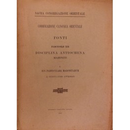 Codificazione canonica orientale. Fonti. Fascicolo XII - Disciplina Antiochena. Maroniti. …