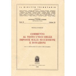 Commento al testo unico delle imposte sulle successioni e donazioni. …
