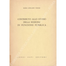 Contributo allo studio della nozione di funzione pubblica