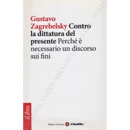 Contro la dittatura del presente. Perché è necessario un discorso …