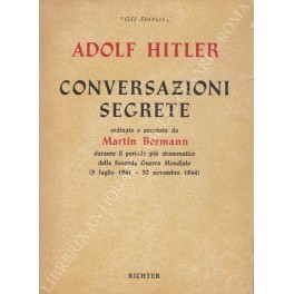 Conversazioni segrete ordinate e annotate da Martin Bormann durante il …