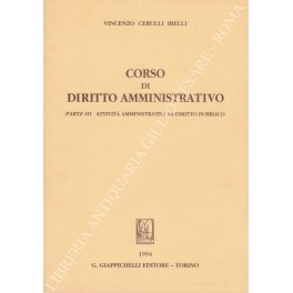 Corso di diritto amministrativo. Parte III - Attività amministrativa di …