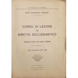 Corso di lezioni di diritto ecclesiastico. Compilazione, autorizzata, dello studente …