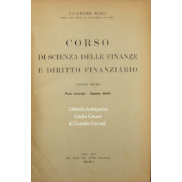 Corso di scienza delle finanze e diritto finanziario. Vol. I …