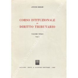 Corso istituzionale di diritto tributario. Vol. III, Tomo I