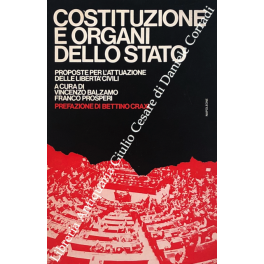 Costituzione e organi dello stato. Proposte per l'attuazione delle libertà …
