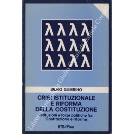 Crisi istituzionale e riforma della Costituzione. Istituzioni e forze politiche …