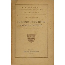 Cubismo, Futurismo Espressionismo. Con XII tavole fuori testo