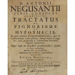 D. Antonii Negusantii. Tractatus de pignoribus et hypothecis in quo …