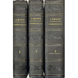 De l'instruction criminelle, consideree dans ses rapports generaux et particuliers …