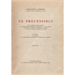De processibus. Vol. I - De actione de praesuppositis processus …