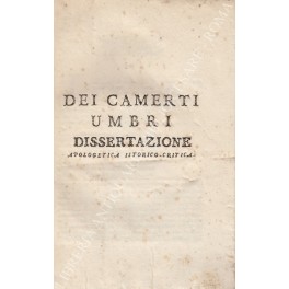 Dei Camerti umbri, dissertazione apologetica istorico critica