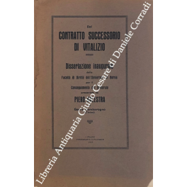 Del contratto successorio di vitalizio. Dissertazione inaugurale della Facoltà di …