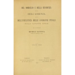 Del domicilio e della residenza. Dell'assenza. Dell'influenza delle condanne penali …