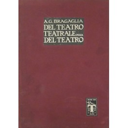 Del teatro teatrale ossia del teatro. Con 200 riproduzioni di …