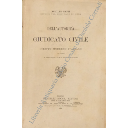 Dell'autorità del giudicato civile nel diritto moderno italiano con accenni …