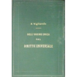 Dell'ordine unico del dritto universale. Prolusione a un corso di …
