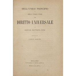 Dell'unico principio e dell'unico fine del diritto universale. Traduzione di …