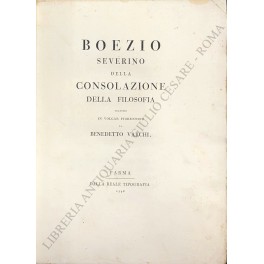 Della consolazione della filosofia. Tradotto in volgar fiorentino da Benedetto …