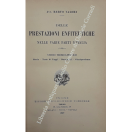 Delle prestazioni enfiteutiche nelle varie parti d'Italia. Studio teorico-pratico Storia. …