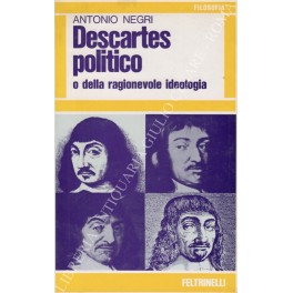 Descartes politico o della ragionevole ideologia