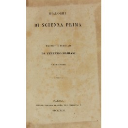 Dialoghi di scienza prima. Raccolti e pubblicati. Volume primo (unico …