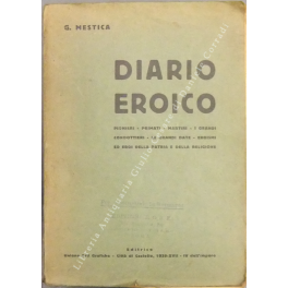 Diario eroico. Pionieri, Primati, Martiri, I grandi condottieri, Le grandi …