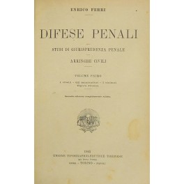 Difese penali. Studi di giurisprudenza penale. Arringhe civili. Vol. I …