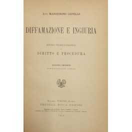 Diffamazione e ingiuria. Studio teorico-pratico di diritto e procedura