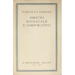 Diritto sindacale e corporativo. Con appendice contenente i testi legislativi …