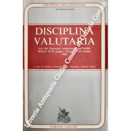 Disciplina valutaria. Atti del Seminario organizzato dall'Istifid, Milano 19-20 giugno; …